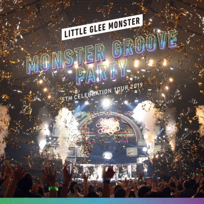 Little Glee Monster 5th Celebration Tour 2019 ~MONSTER GROOVE PARTY~