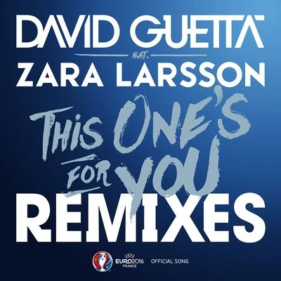 Zara Larsson/David Guetta This One's For You (feat. Zara Larsson) [Remixes EP] [Official Song UEFA EURO 2016]