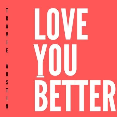 Travie Austin Love You Better (Unplugged)