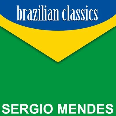 Sergio Mendes Brazilian Classics