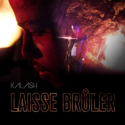 Kalash Laisse brûler