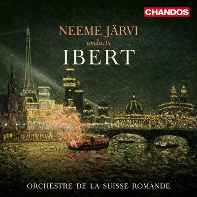 Neeme Järvi/L&#x27;Orchestre de la Suisse Romande Ibert: Orchestral Works