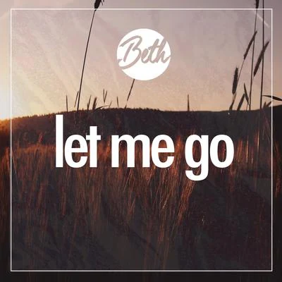 Beth Let Me Go (Acoustic)