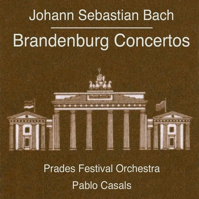 Pablo Casals/Prades Festival Orchestra Bach: Brandenburg Concertos