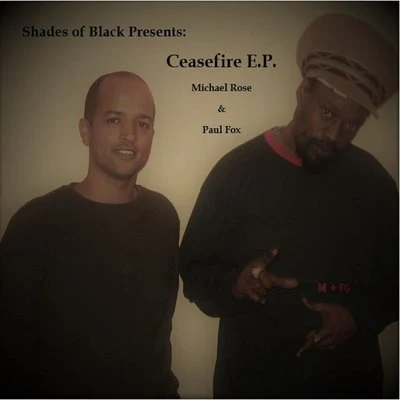 Michael Rose/Paul Fox/Shades of Black Ceasefire E.P.