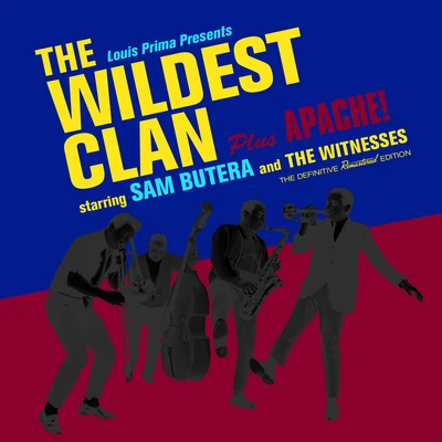 Sam Butera & The Witnesses The Wildest Clan + Apache! (Bonus Track Version)