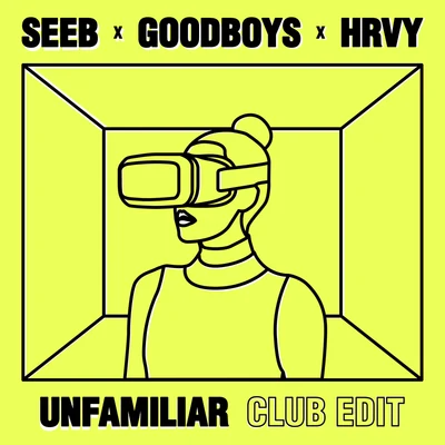 Seeb/Goodboys/HRVY Unfamiliar (Club Edit)