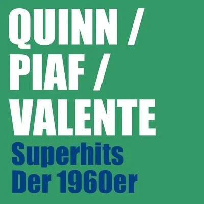 Valente/Piaf/Quinn Superhits der 1960er