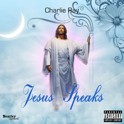 Charlie Ray Jesus Speaks