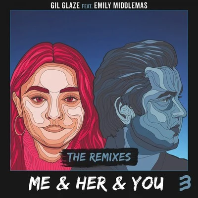 Gil Glaze Me & Her & You (The Remixes)