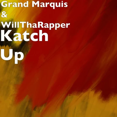 WillThaRapper/Grand Marquis Katch Up