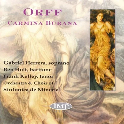 Ben Holt/Gabriela Herrera/Frank Kelley/Herrera de la Fuente/Orchestra &amp; Choir Of The Sinfonica De Mineria Orff: Carmina Burana