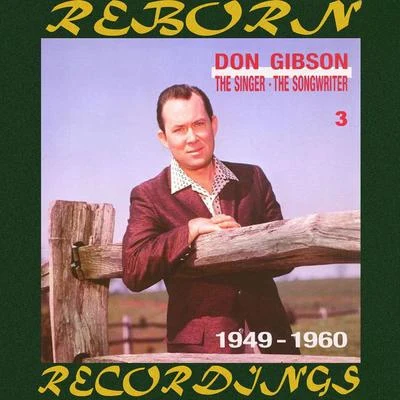 Don Gibson The Singer -- The Songwriter 1949-1960, Vol.3 (HD Remastered)