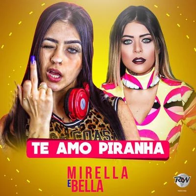 MC Mirella Te amo piranha