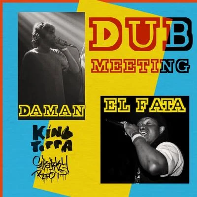 DaMan/King Toppa/El Fata Dub Meeting