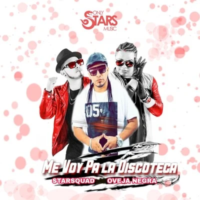 Star Squad/Oveja Negra Me voy pa la discoteca