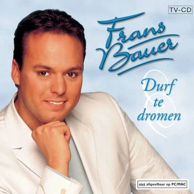 Frans Bauer Durf Te Dromen