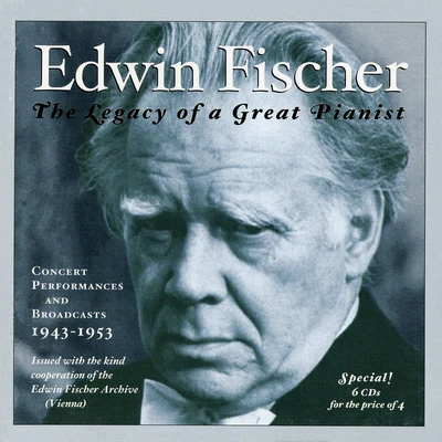 Edwin Fischer FISCHER, Edwin: Legacy of a Great Pianist (The) (1943-1953)