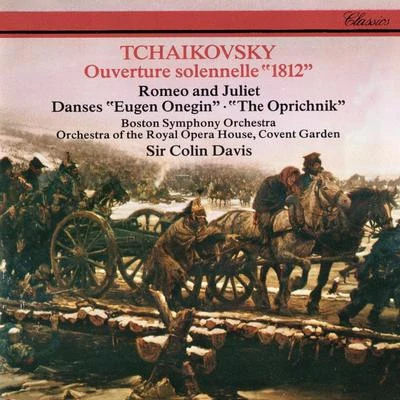 Sir Colin Davis Tchaikovsky: 1812 Overture; Romeo & Juliet; Dances from Eugene Onegin; Dances from Oprichnik