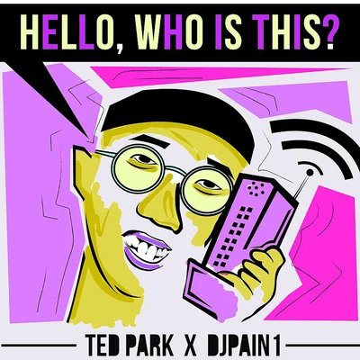 Ted Park Hello, Who Is This?