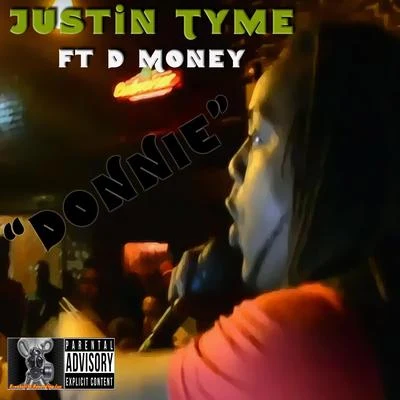 Justin Tyme/D Money Donnie (feat. D Money)