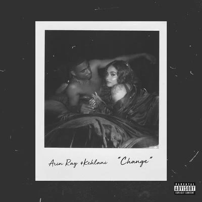 Kehlani/Arin Ray Change