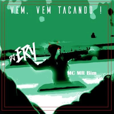 Mc MR Bim/DJ Ery Vem, Vem Tacando!