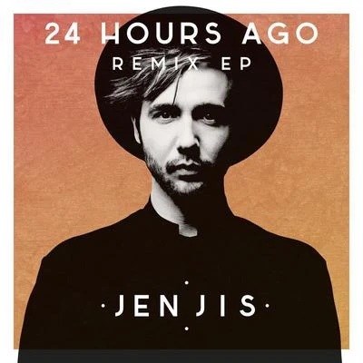 Jen Jis/Yseult 24 Hours Ago Remix EP