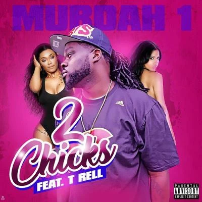 Murdah 1/T-Rell 2 Chicks (feat. T-Rell)