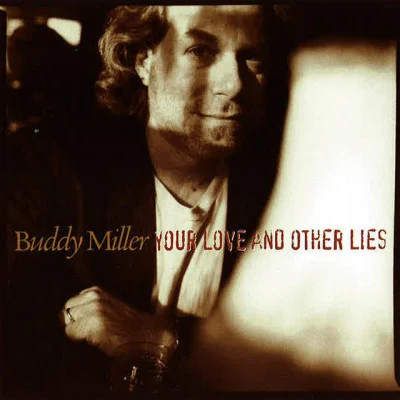 Buddy Miller Your Love And Other Lies