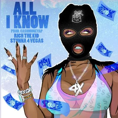 Rich The Kid/Stunna 4 Vegas/CashMoneyAp All I Know (feat. Rich The Kid & Stunna 4 Vegas)