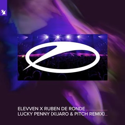 Ruben De Ronde/Xijaro & Pitch/Elevven Lucky Penny (XiJaro & Pitch Remix)