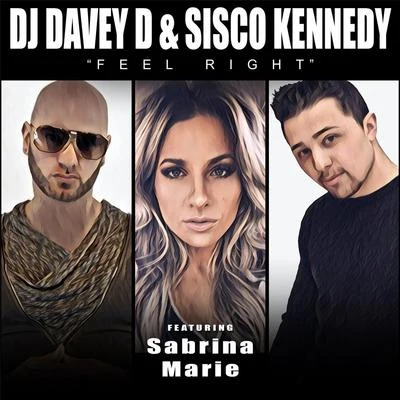 Sabrina Marie/Sisco Kennedy/DJ Davey D Feel Right (feat. Sabrina Marie)