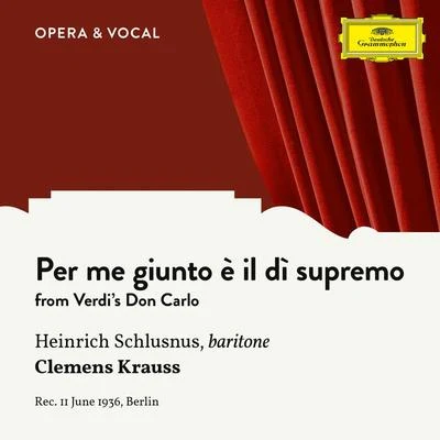 Heinrich Schlusnus/Clemens Krauss/Staatskapelle Berlin Verdi: Don Carlo: Per me giunto è il di supremo