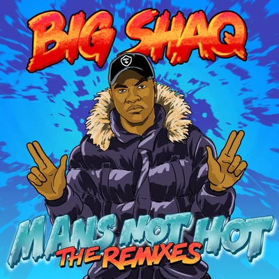 Big Shaq Mans Not Hot (The Remixes)