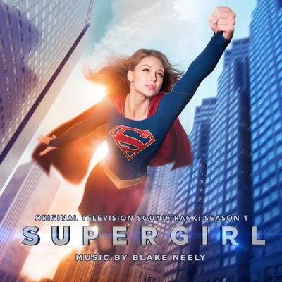 Blake Neely Supergirl: Season 1 (Original Television Soundtrack)