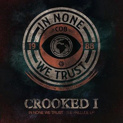 Crooked I In None We Trust - The Prelude EP