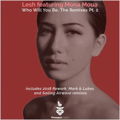 Mona Moua/Lesh Who Will You Be, the Remixes, Pt. 2