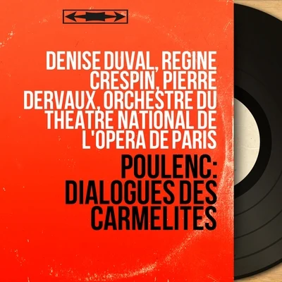 Denise Duval/Pierre Dervaux/Régine Crespin/Orchestre du Theatre National De L'Opéra De Paris Poulenc: Dialogues des Carmélites (Mono Version)