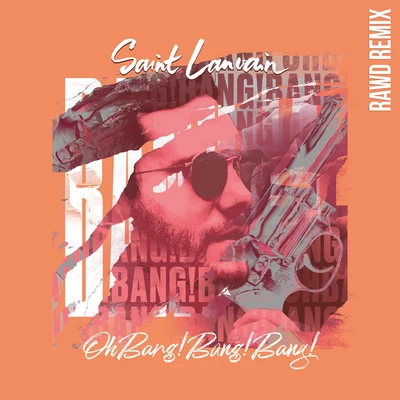 Saint Lanvain Oh Bang! Bang! Bang! (Rawd Rmx)