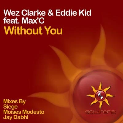 Wez Clarke/Eddie Kid Without You (feat. MaC)