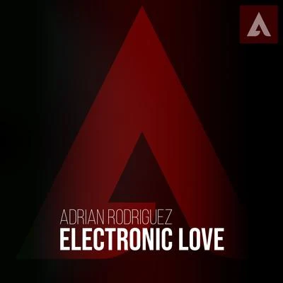 Adrian Rodriguez Electronic Love (Radio Edit)