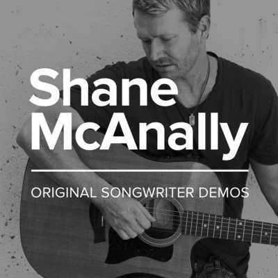 Shane McAnally Original Songwriter Demos