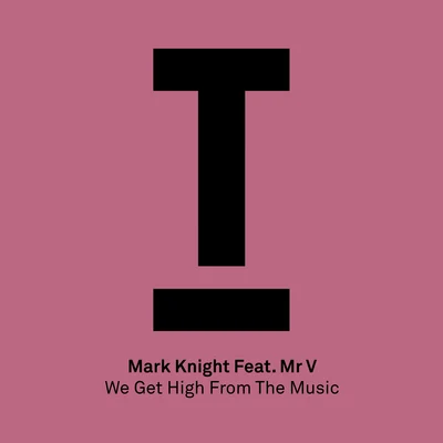 Mark Knight We Get High From The Music