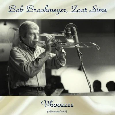 Bob Brookmeyer/Zoot Sims Whooeeee (Remastered 2018)