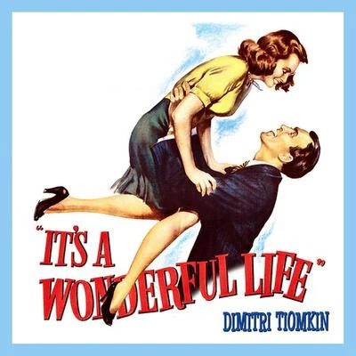 Dimitri Tiomkin Its a Wonderful Life