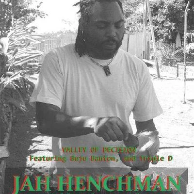 Jah Henchman/Buju Banton/Triple D Valley Of Decision