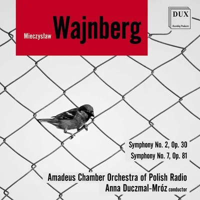 Amadeus Chamber Orchestra of Polish Radio/Dorota Frąckowiak-Kapała/Oskar Krawiecki/Anna Duczmal-Mróz Weinberg: Symphonies Nos. 2 & 7