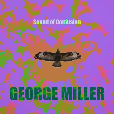 George Miller Sound of Confusion