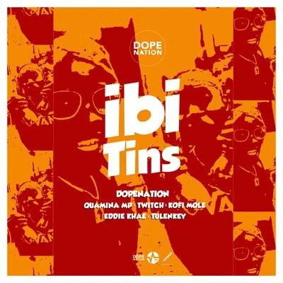 Dopenation Ibi Tins (feat. Quamina Mp, Twitch, Kofi Mole, Eddie Khae & Tulenkey)